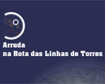 Exposição Itinerante “Arruda na Rota das Linhas de Torres”
